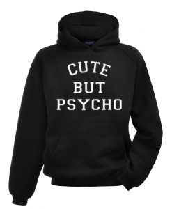 Cute But Psycho Hoodie