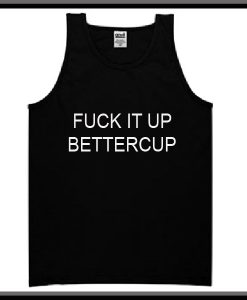 Fuck it Up Buttercup Tanktop