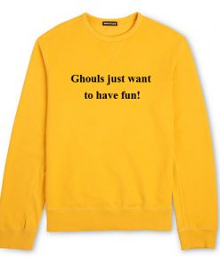 Ghouls just want to have fun Sweatshirt