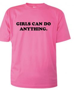 Girls Can Do Anything T-shirt