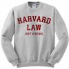 Harvard Law Just Kidding Sweatshirt