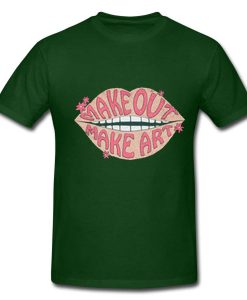 Make Out Make Art T-shirt