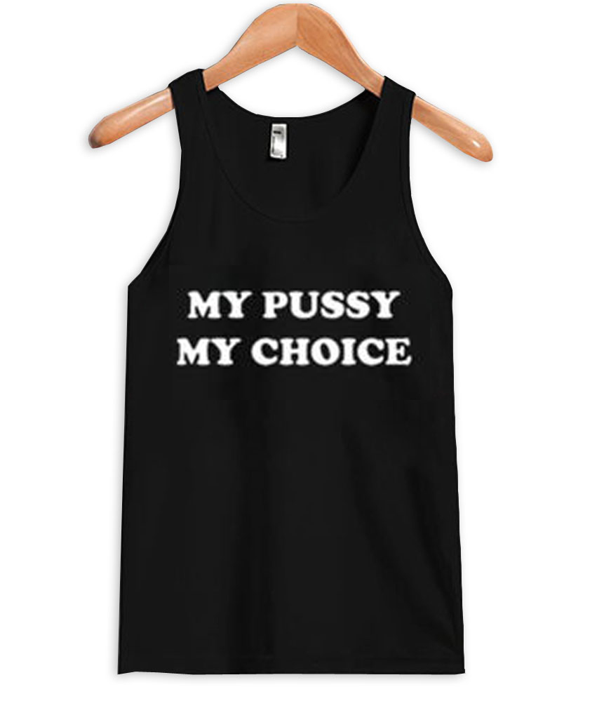 My pussy my choice Tanktop
