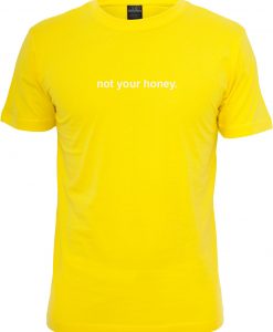 Not Your Honey T-shirt