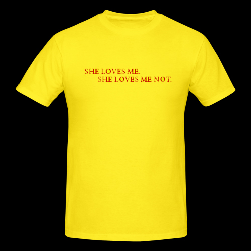 She Love Me She Love Me Not T-shirt She Love Me She Love Me Not T-shirt