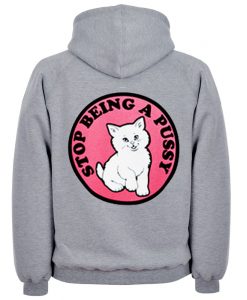 Stop Being Pussy Hoodie back