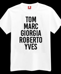 Tom Marc Giorgio Roberto Yves T-shirt