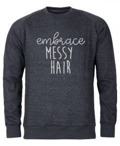 Embrace Messy Hair Sweatshirt