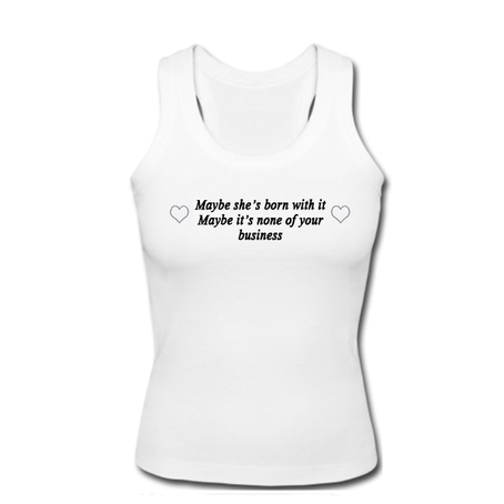 Maybe She’s Born With It Tanktop