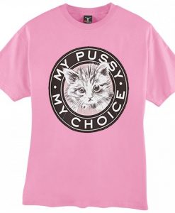 My Pussy My Choice T-shirt