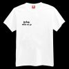 Oh Baby We're Wild T-shirt
