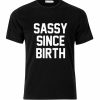 Sassy Since Birth T-shirt