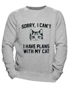 Sorry I Can't I Have Plans With My Cat Sweatshirt