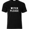Witch Please T-shirt