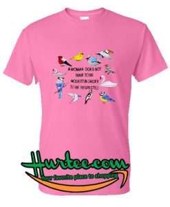A Women Does Not Have To Be Modest In Order To Be Respected T-Shirt