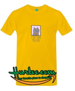 I Am Your Master Cat T-Shirt
