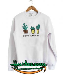 Don't Touch Me Sweatshirt