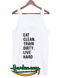 Eat Clean Train Dirty Tank Top