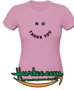 No Thank You T-Shirt