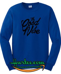 The Good Vibe Sweatshirt