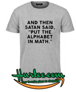 And Then Satan Said T-Shirt