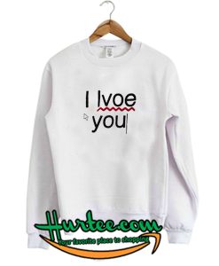 Buy I Love You Sweatshirt