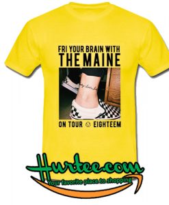 Fry Your Brain with The Maine T-Shirt