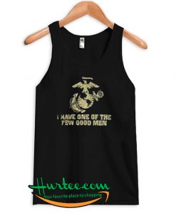I Have One Of The Few Good Men Tank top