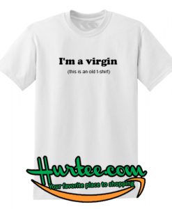 I'm A Virgin T-Shirt