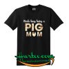 Kinda Busy Being A Pig Mom Shirt