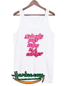 Nobody Puts Baby in a corner