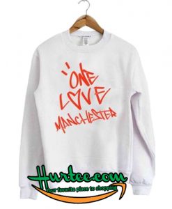One Love Manchester Sweatshirt