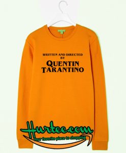 Written and Directed by Quentin Tarantino Sweatshirt