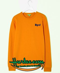 Bye Sweatshirt