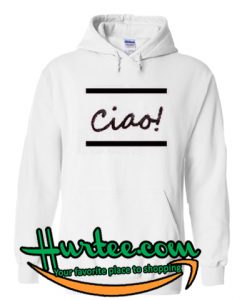 Ciao Hoodie