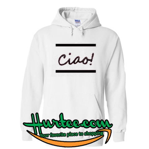 Ciao Hoodie