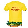 Females Are Strong As hell T-Shirt