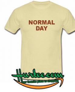 Normal Day T-Shirt