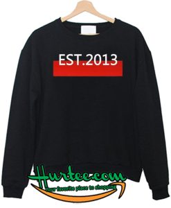 est 2013 hoodie