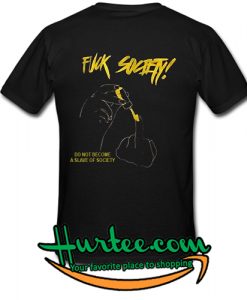 fuck society t shirt back