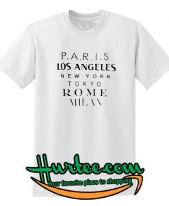 paris los angeles new york tokyo rome milan tshirt