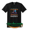 Any Man Can Be A FATHER T shirt