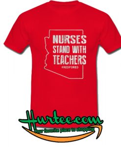Arizona Nurses stand with teachers RedForEd shirt