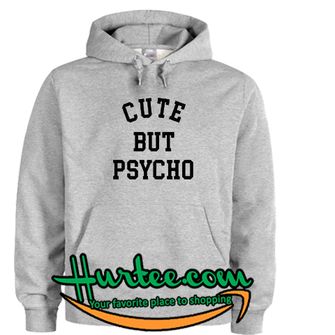Cute But Psycho hoodie