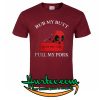 Deadpool Rub my butt then you can pull my pork BBQ shirt