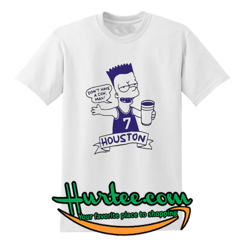 Don't have a cow man T-Shirt