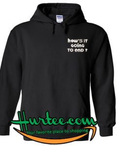 How's It Going To End hoodie
