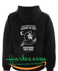 Live like youre going to die Back Hoodie