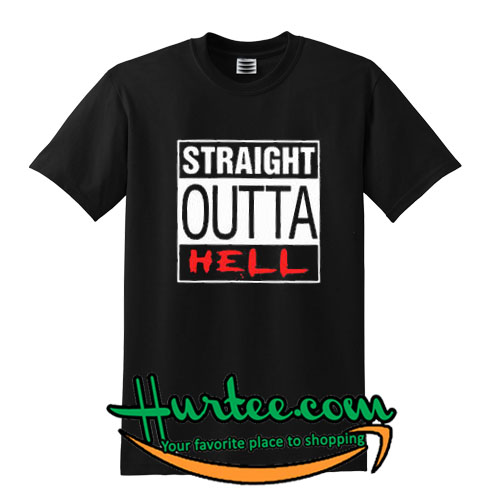 Straight outta hell shirt