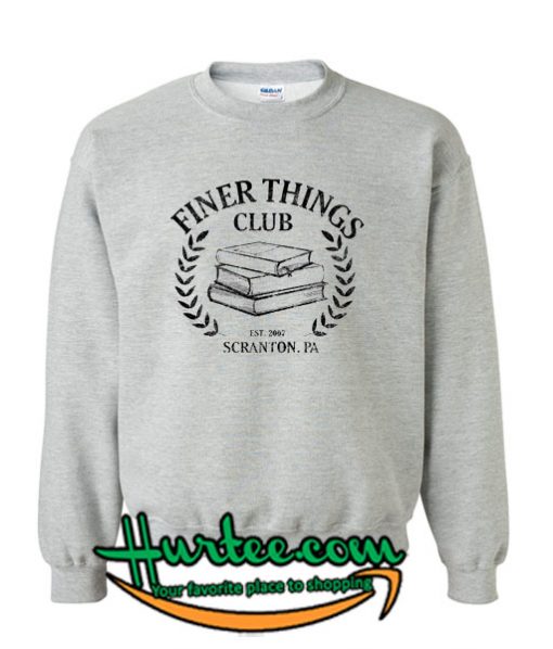Finer Things Club Sweatshirt